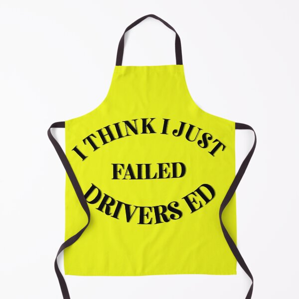 Item preview, I Think I Just Failed Drivers Ed yellow designed and sold by Cora Gregory.