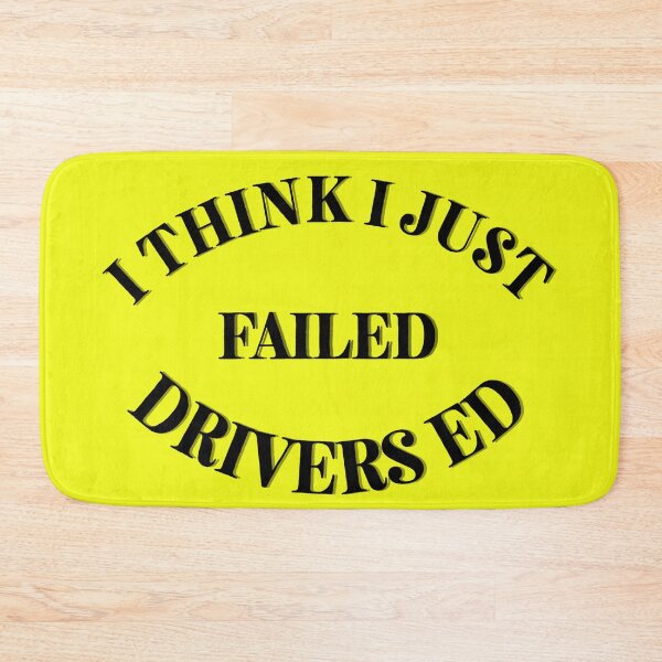 Item preview, I Think I Just Failed Drivers Ed yellow designed and sold by Cora Gregory.