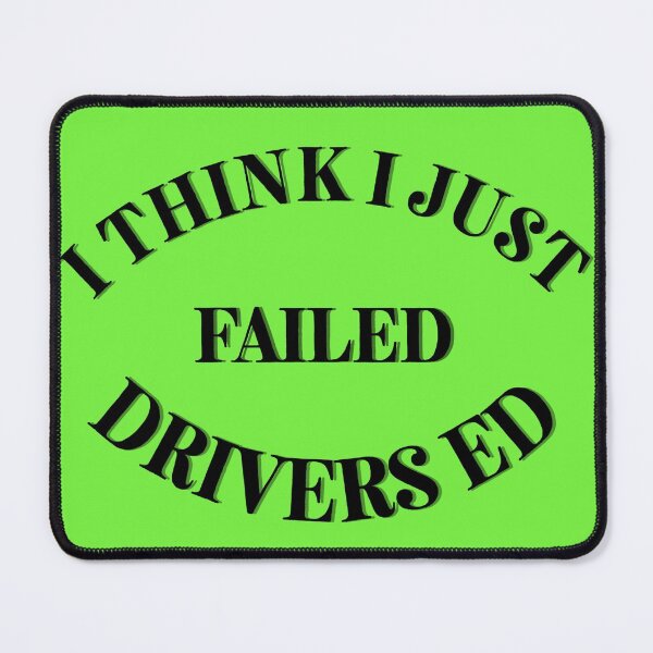 Item preview, I Think I Just Failed Drivers Ed Green designed and sold by Cora Gregory.