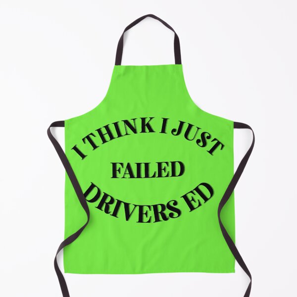 Item preview, I Think I Just Failed Drivers Ed Green designed and sold by Cora Gregory.