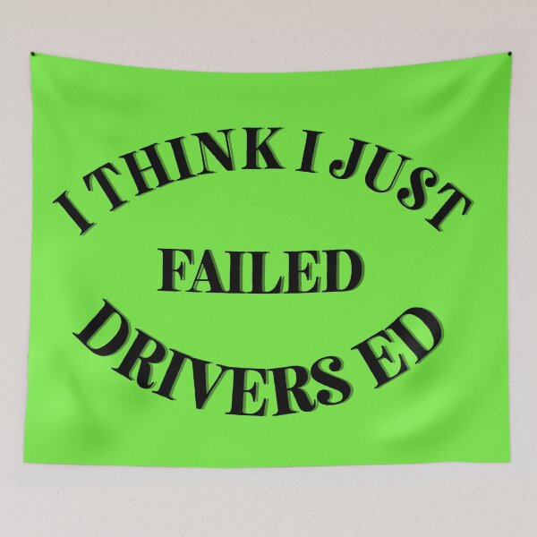 Item preview, I Think I Just Failed Drivers Ed Green designed and sold by Cora Gregory.