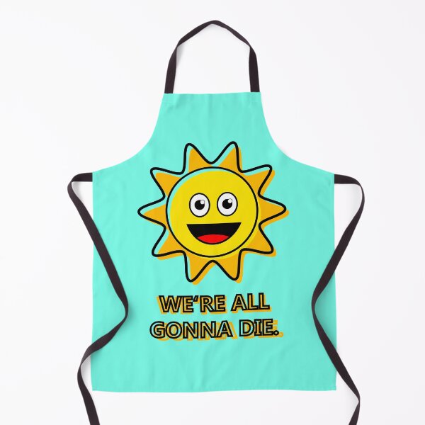 Artikelvorschau, Wir werden alle sterben, Happy Sun entworfen und verkauft von DeYoungFashion.