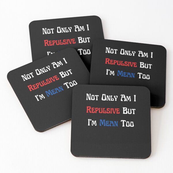 Item preview, Not Only Am I Repulsive But I'm Mean Too designed and sold by Peter Stawicki.