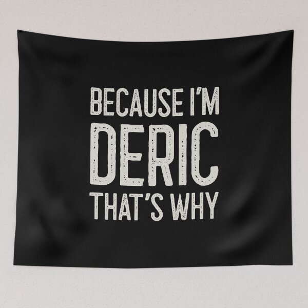 Item preview, Because I’m Deric That’s Why Funny Personalized Name designed and sold by MariosNydras.