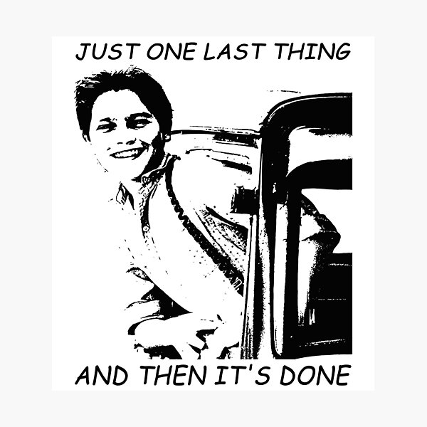 Just one last thing and then it's done poster vintage Photographic Print