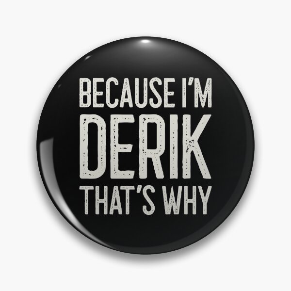 Item preview, Because I’m Derik That’s Why Funny Personalized Name designed and sold by MariosNydras.