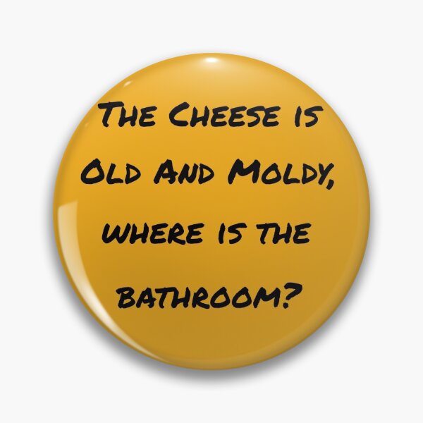 Item preview, The Cheese Is Old And Moldy, Where Is The Bathroom orange designed and sold by Cora Gregory.