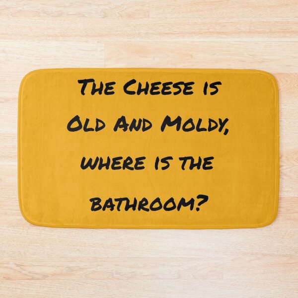 Item preview, The Cheese Is Old And Moldy, Where Is The Bathroom orange designed and sold by Cora Gregory.