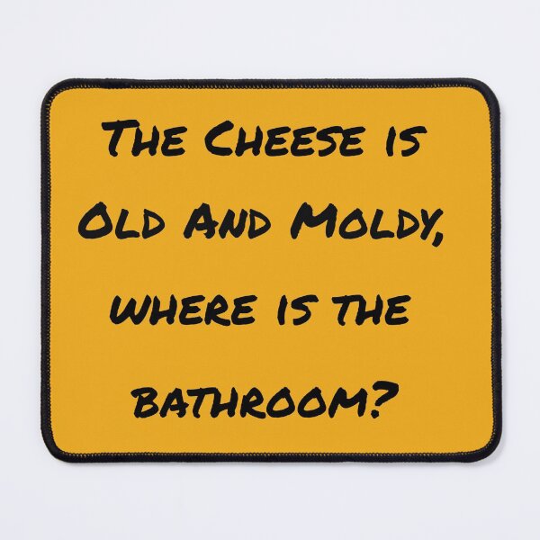 Item preview, The Cheese Is Old And Moldy, Where Is The Bathroom orange designed and sold by Cora Gregory.