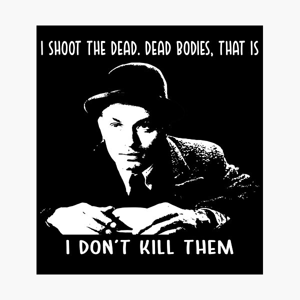 I shoot the dead, dead bodies art black and white Photographic Print