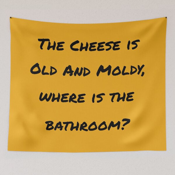 Item preview, The Cheese Is Old And Moldy, Where Is The Bathroom orange designed and sold by Cora Gregory.