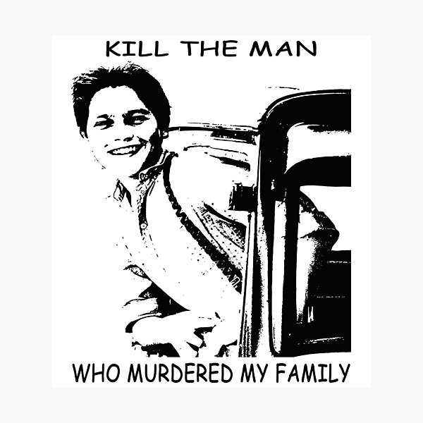Kill the man, who murdered my family poster Photographic Print