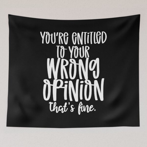 Item preview, You're entitled to you wrong opinion that's fine designed and sold by pnkpopcorn.