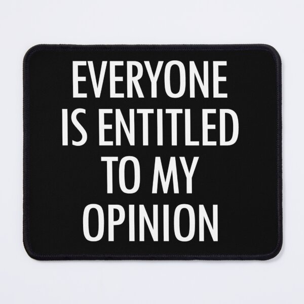 Item preview, Everyone is entitled to my opinion  designed and sold by pnkpopcorn.