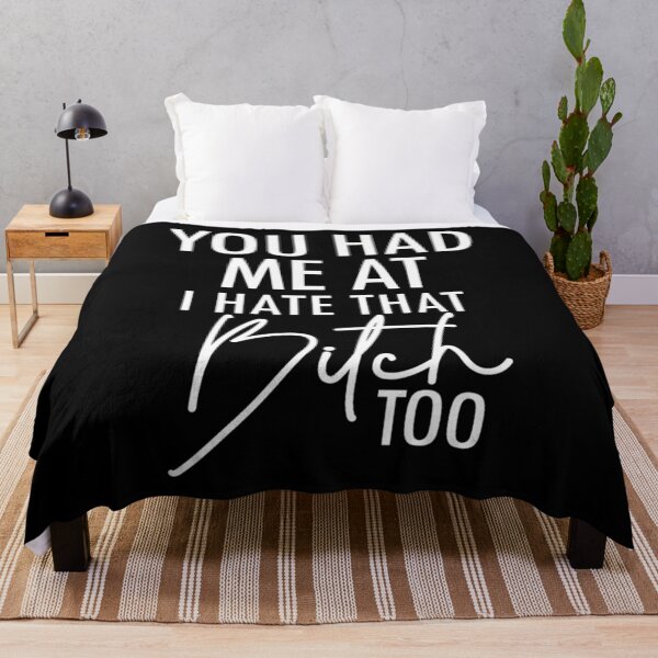 Item preview, You had me at I hate that bitch too designed and sold by pnkpopcorn.