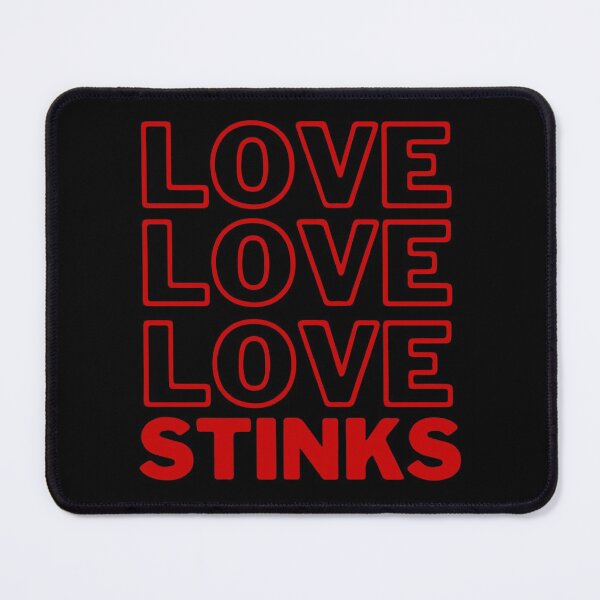 Item preview, Love Love Love Stinks designed and sold by UglyBoyDesign.