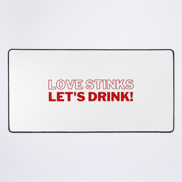 Item preview, Love Stinks Lets Drink designed and sold by UglyBoyDesign.