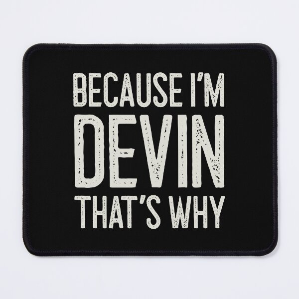 Item preview, Because I’m Devin That’s Why Funny Personalized Name designed and sold by MariosNydras.