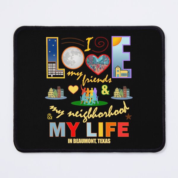 Item preview, Love My Friends Beaumont Texas Neighborhood and Life Community Pride designed and sold by artfulnotebook.