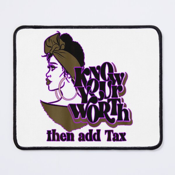 Item preview, Know your worth then add tax designed and sold by CLACUSDES45.