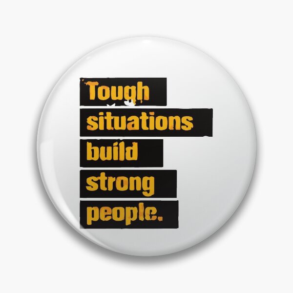 Item preview, TOUGH SITUATIONS BUILD STRONG PEOPLE designed and sold by Mounir Ameur Ali.
