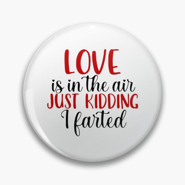 Item preview, Love Is In The Air Just Kidding I Farted designed and sold by UglyBoyDesign.