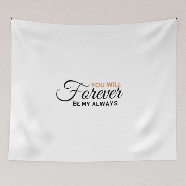 Item preview, You Will Forever Be My Always designed and sold by artmadeinheaven.