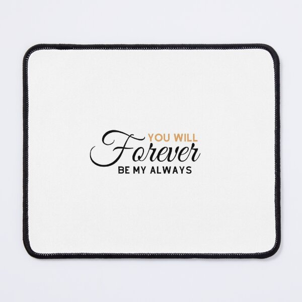 Item preview, You Will Forever Be My Always designed and sold by artmadeinheaven.