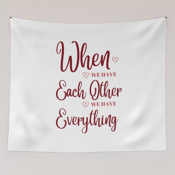 Item preview, When We Have Each Other We Have Everything designed and sold by artmadeinheaven.
