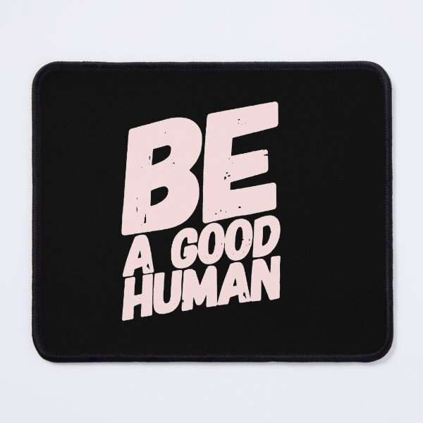 Item preview, Be a good human designed and sold by Kawabijutsu21.