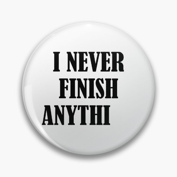 Item preview, I Never Finish Anything Lazy People Humor designed and sold by allysmar.