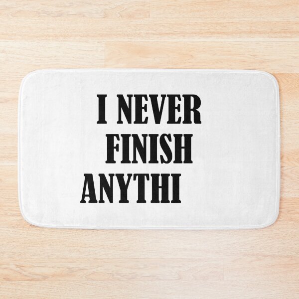 Item preview, I Never Finish Anything Lazy People Humor designed and sold by allysmar.
