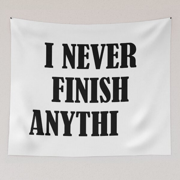 Item preview, I Never Finish Anything Lazy People Humor designed and sold by allysmar.
