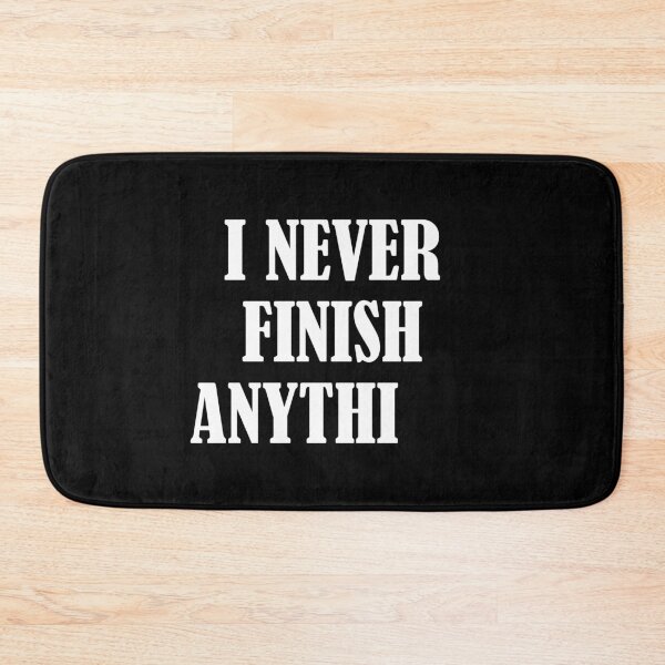 Item preview, I Never Finish Anything Lazy People Humor designed and sold by allysmar.
