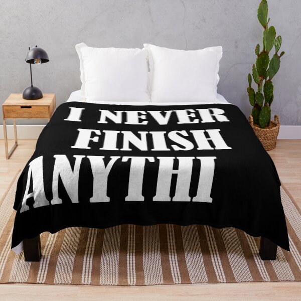Item preview, I Never Finish Anything Lazy People Humor designed and sold by allysmar.