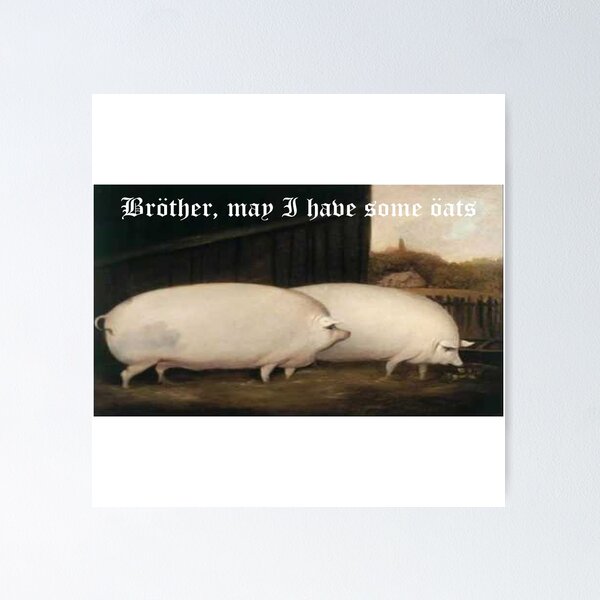 Item preview, Brother, may I have some Oats? Pig Meme designed and sold by VyrlCreations.