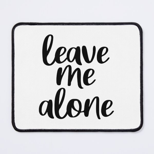 Item preview, Leave Me Alone designed and sold by UglyBoyDesign.