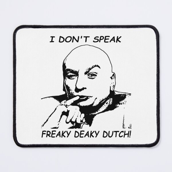 Item preview, I don't speak freaky deaky dutch Dr. Evil character designed and sold by BenWilliams34.