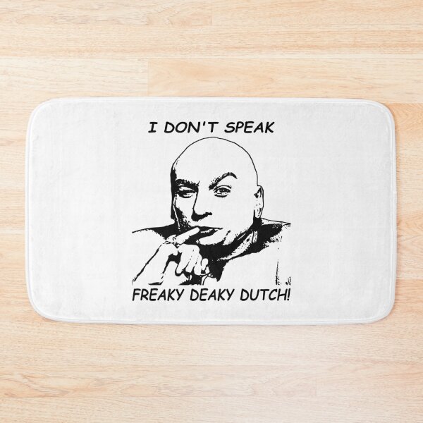 Item preview, I don't speak freaky deaky dutch Dr. Evil character designed and sold by BenWilliams34.
