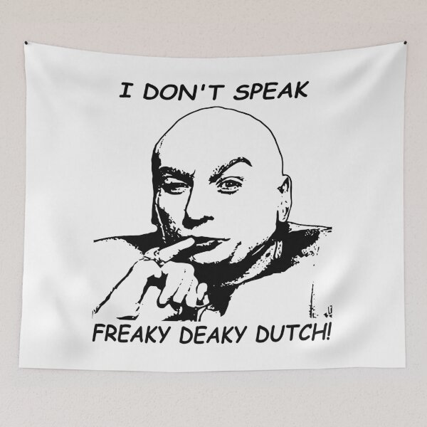 Item preview, I don't speak freaky deaky dutch Dr. Evil character designed and sold by BenWilliams34.