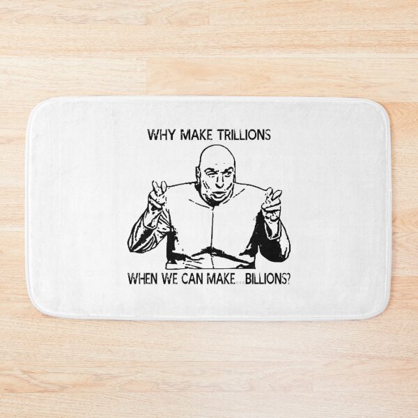 Item preview, Why make trillions when we can make billions poster designed and sold by BenWilliams34.