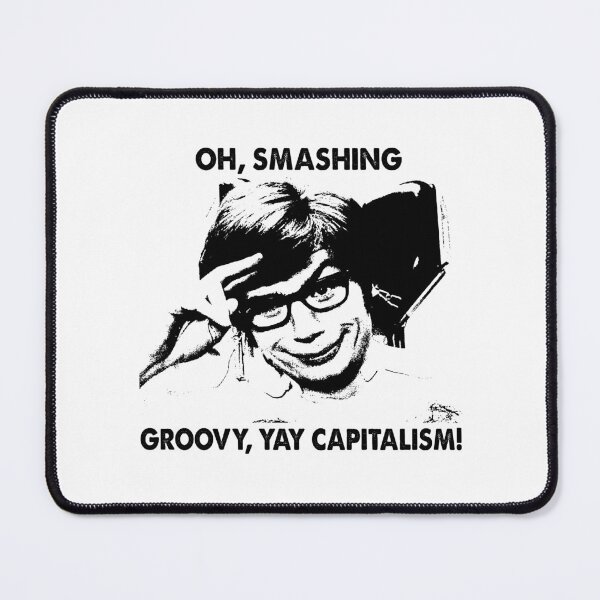 Item preview, Oh, smashing groovy yay capitalism poster designed and sold by BenWilliams34.