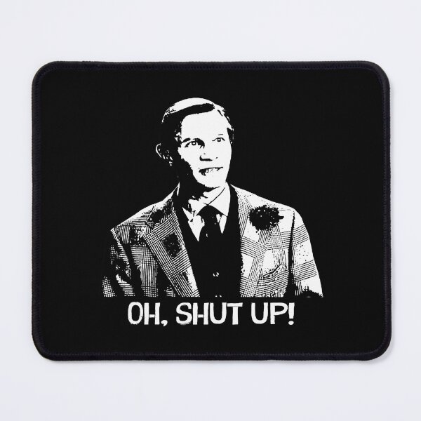 Item preview, Oh, shut up aet Basil Exposition character poster designed and sold by BenWilliams34.