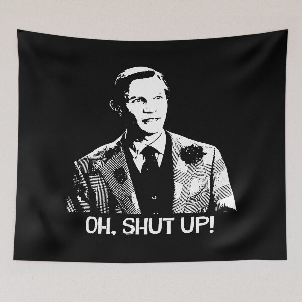 Item preview, Oh, shut up aet Basil Exposition character poster designed and sold by BenWilliams34.