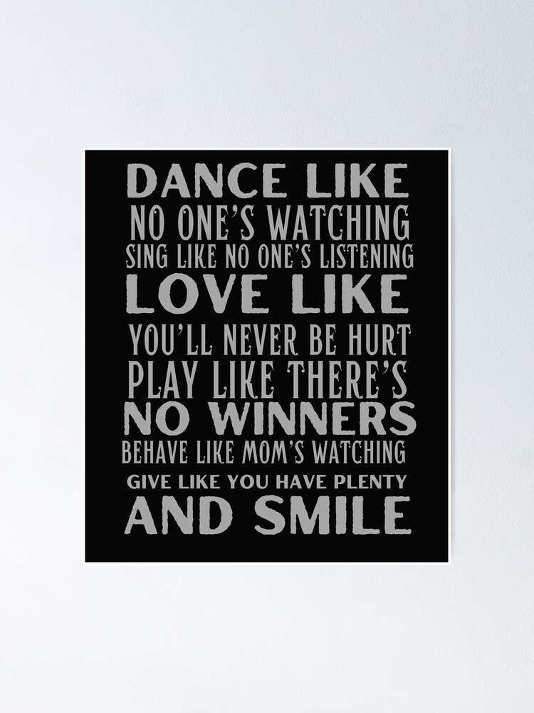 Dance Like No Ones Watching Sing Like No Ones Listening Motivational Quotes Poster For 