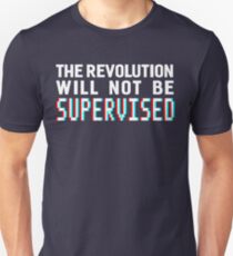 The revolution will not be supervised, white font (3D) Unisex T-Shirt