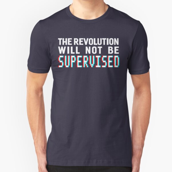 The revolution will not be supervised, white font (3D) Slim Fit T-Shirt