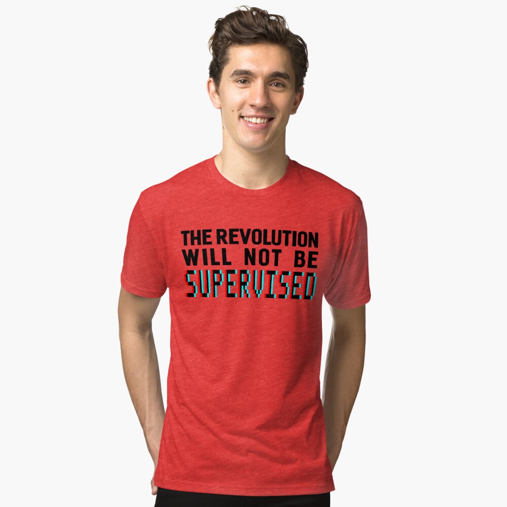 the revolution will not be supervised t shirt