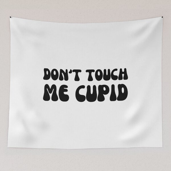 Item preview, Don't Touch Me Cupid designed and sold by UglyBoyDesign.