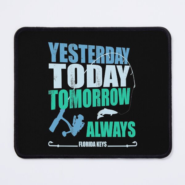 Item preview, yesterday today tomorrow always | Florida Keys Fishing designed and sold by MoonsmileProd.